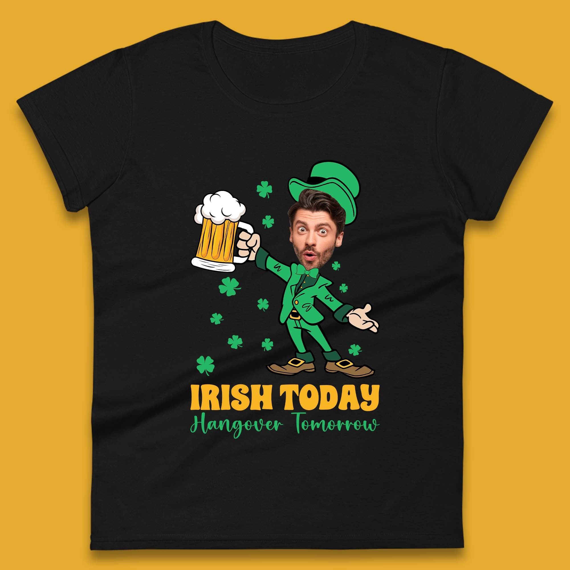 Personalised Irish Today Hungover Tomorrow Womens T-Shirt Mens Tops Tees Unisex S