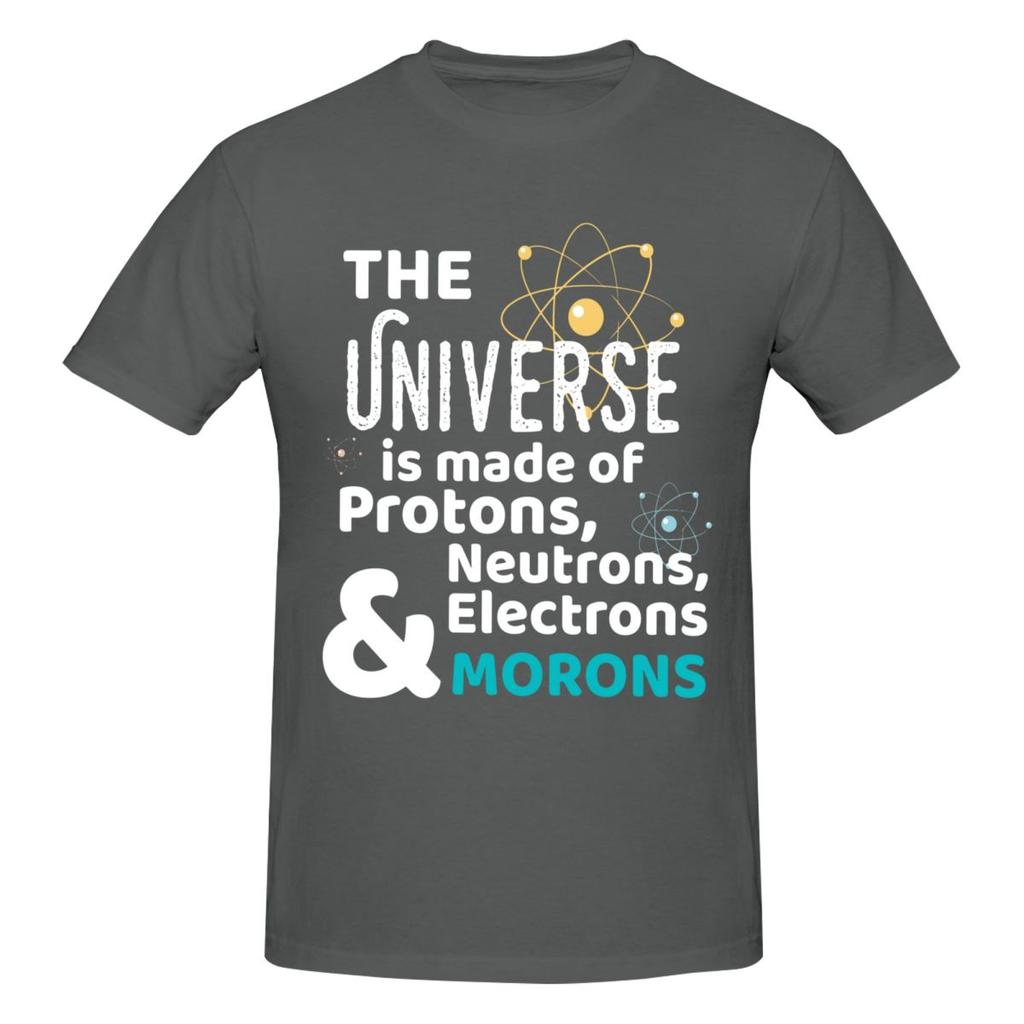 Wissenschaft Geschenk Universum Bestehend Aus Protonen Neutronen Moronen T Shirts Grafik Y2k Idee Baumwolle Unisex Wounisex Tshirt Kleidung
