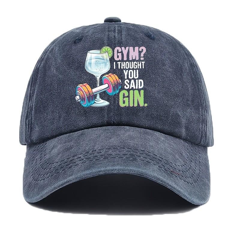 Gym I Thought You Said Gin Funny Drinking Baseball Cap Distressed Cotton Adjustable Adult Hat