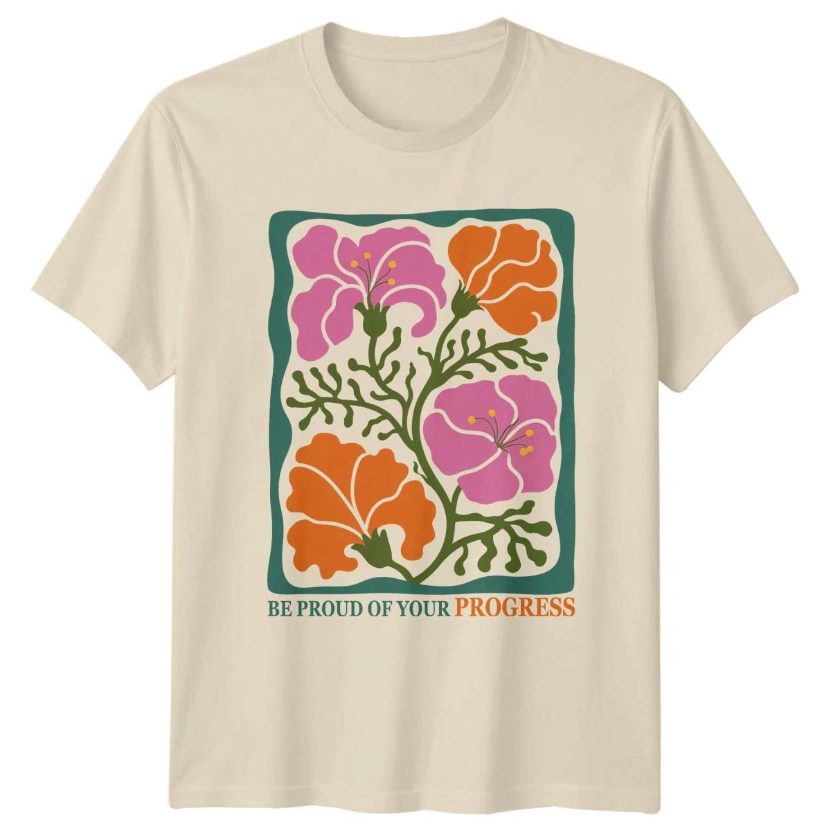 Be Proud Of Your Progress T-Shirt Botanical Art Floral Birthday XXXXL