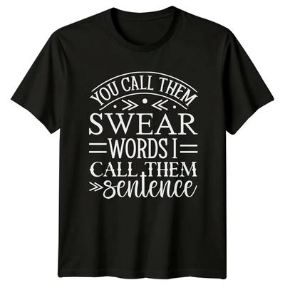 You Call Them Swear Words I Call Them Sentence Sarcastic T-Shirt