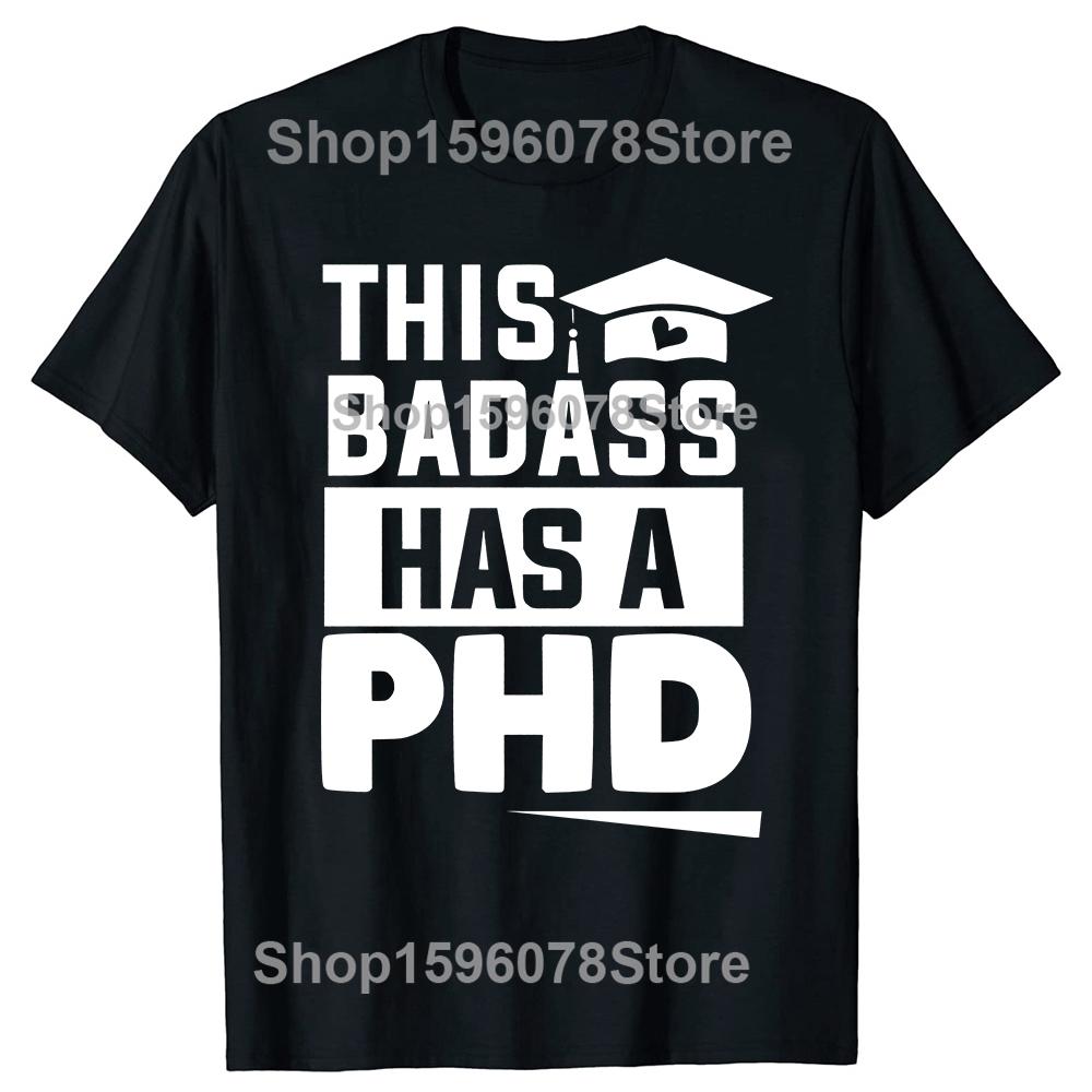 Funny PhD Graduation Doctor Student Tshirts Men Womens Fashion Casual Tshirt 100 Cotton Loose Oversized T Shirt