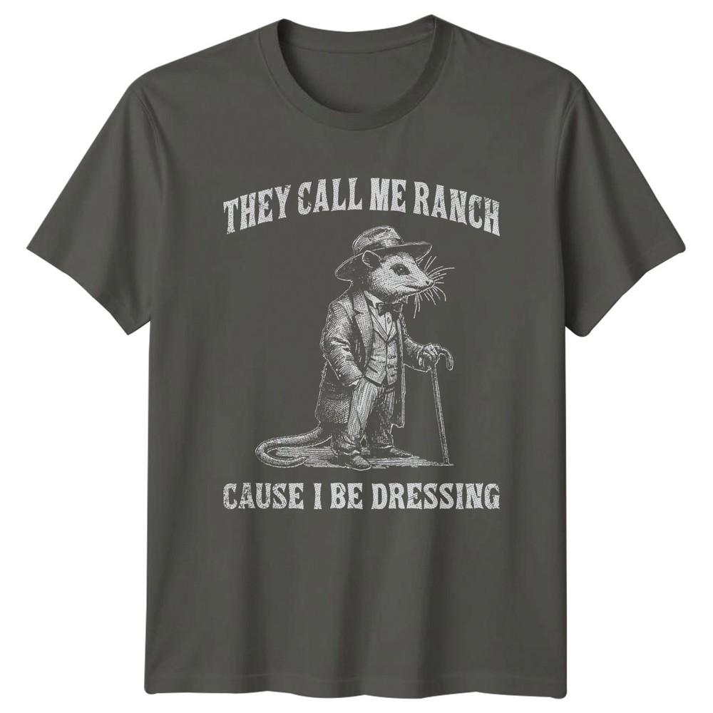 They Call Me Ranch Cause I TShirt Possum Meme Novelty Gift For Him And Her S