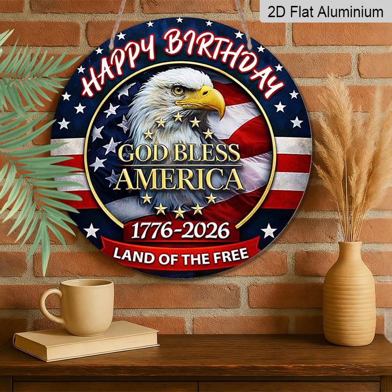 2D Flat, 1pc Round Happy Birthday America Aluminum Hanging Sign, "God Bless America" Bald Eagle 1776-2026 Design, Retro Distressed Patriotic Metal