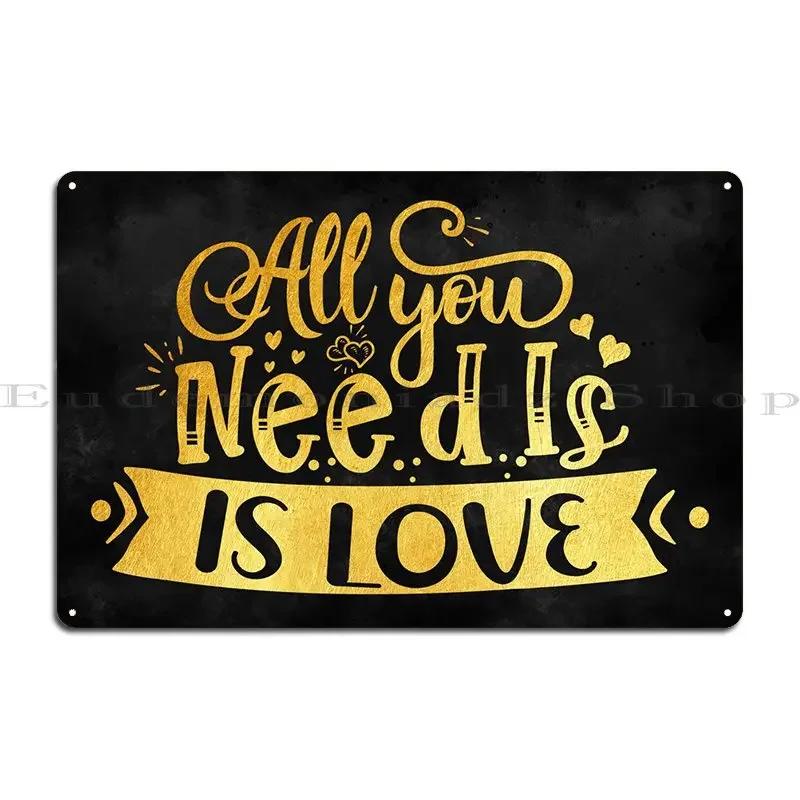 All You Need Is Love Metal Signs Custom Pub Wall Mural Create Mural Tin Sign Poster 20x30cm(7.8x11.8inch)