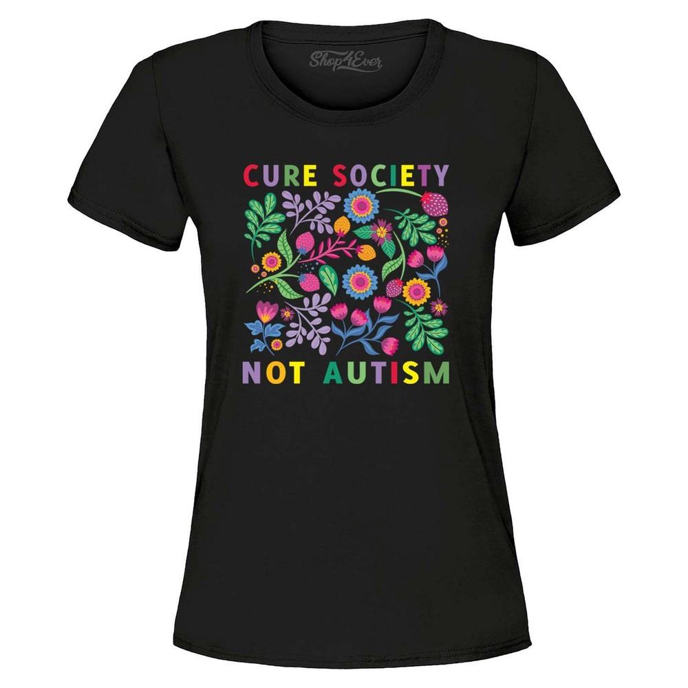 

Cure Society Not Autism Women s T-Shirt Neurodivergent Spectrum Shirts 4XL