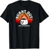 Burnt Out But Optimistic Vintage Retro Funny Joke Sarcasm T-Shirt