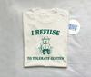 I Refuse To Tolerate Gluten - Unisex T Shirt