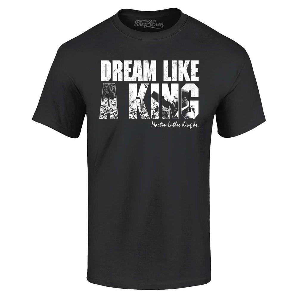 

Dream Like a King MLK T-shirt Black History Shirts 2XL