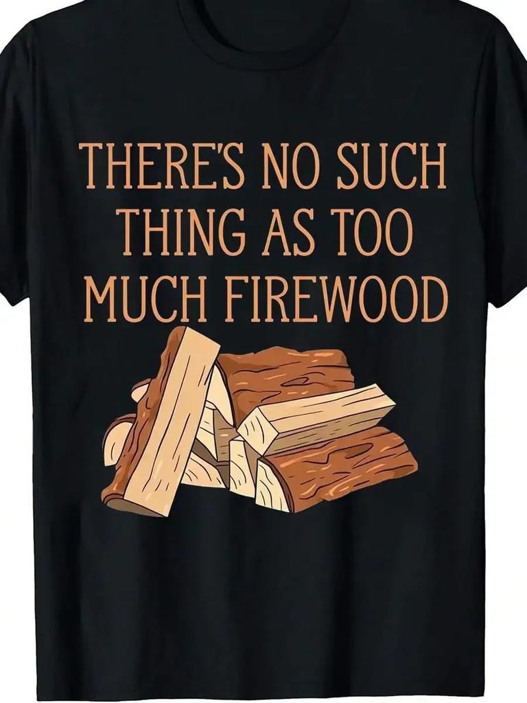 1pc Unisexs Firewood Stack Quote Print Black Tshirt Crew Neck Casual Cotton Tee Medium Stretch Knit Fabric Unisexs Regular Fit S
