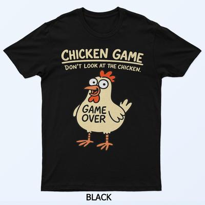 Chicken Game Don't Look At The Chicken Funny Chicken T-Shirt