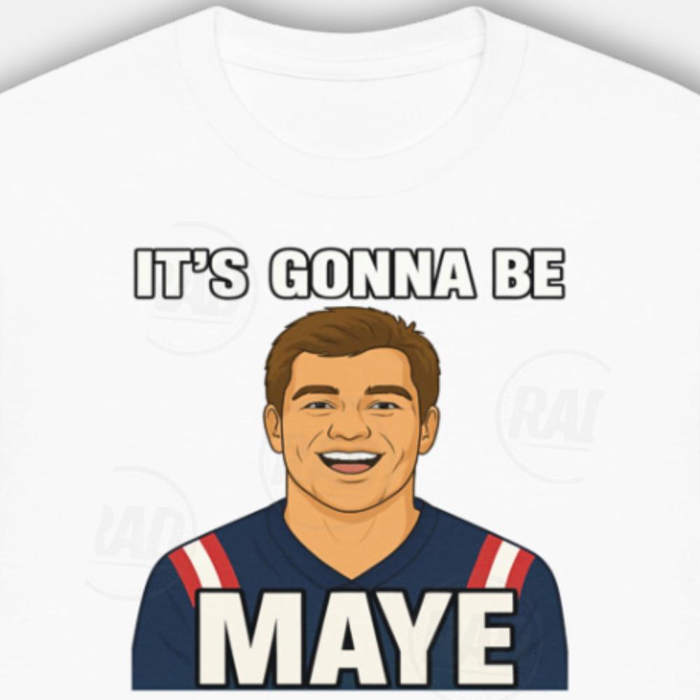 Funny Drake Maye YOUTH Shirt Its Gonna Be Maye Patriots New England KIDS Tee Unisex T-Shirt S