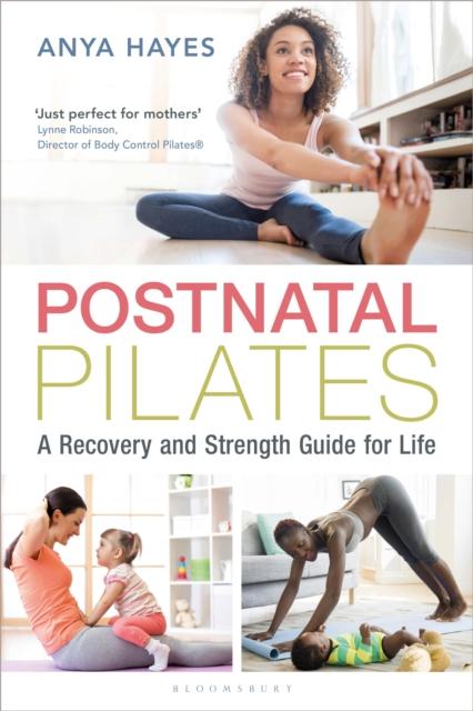 The Postnatal Pilates : A Recovery and Strength Guide for Life Book