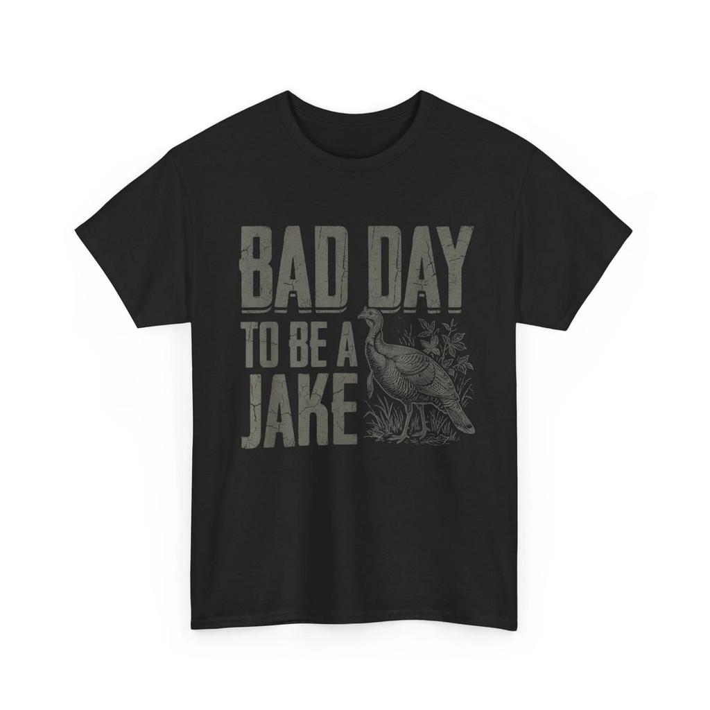 Bad Day To Be A Jake Shirt, Turkey Season Hunting Joke Funny Shirt