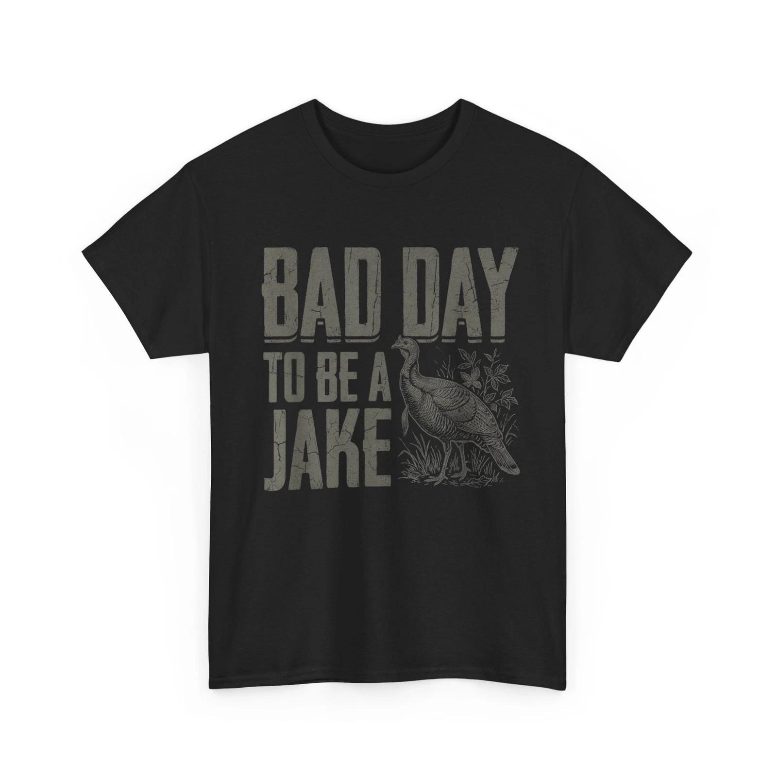 

Bad Day to Be A Jake Shirt, Turkey Season Hunting Joke Funny Shirt 2XL