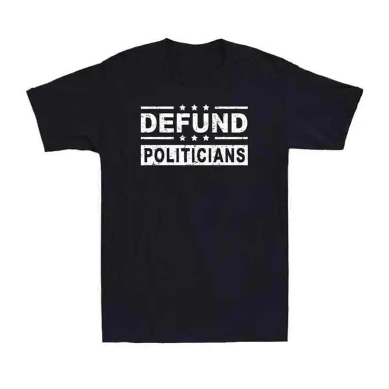 Defund Politicians T Shirt Funny Political Election Joke Unisexs