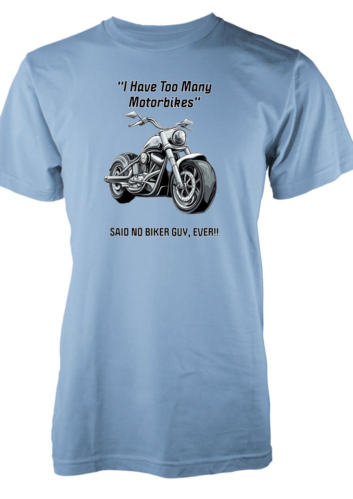 Bnwt Funny Biker Adult TShirt I Have Too Unisexy Motorbikes Said No Biker Guy Ever