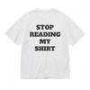 Women's Comfortable Comfy Classic T-Shirt Stop Reading My Shirt Graphic Tee