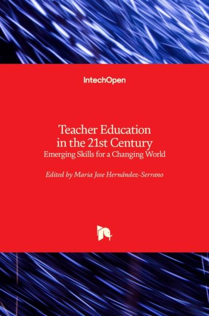 The Teacher Education In the 21st Century : Emerging Skills for a Changing World Book