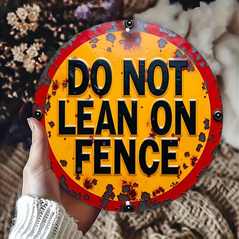 D Flat pc Do Not Lean On Fence Round Aluminum Sign Distressed Yellow Red Metal Wall Decorxcm Rustic Warning 20x20cm(8x8inch)