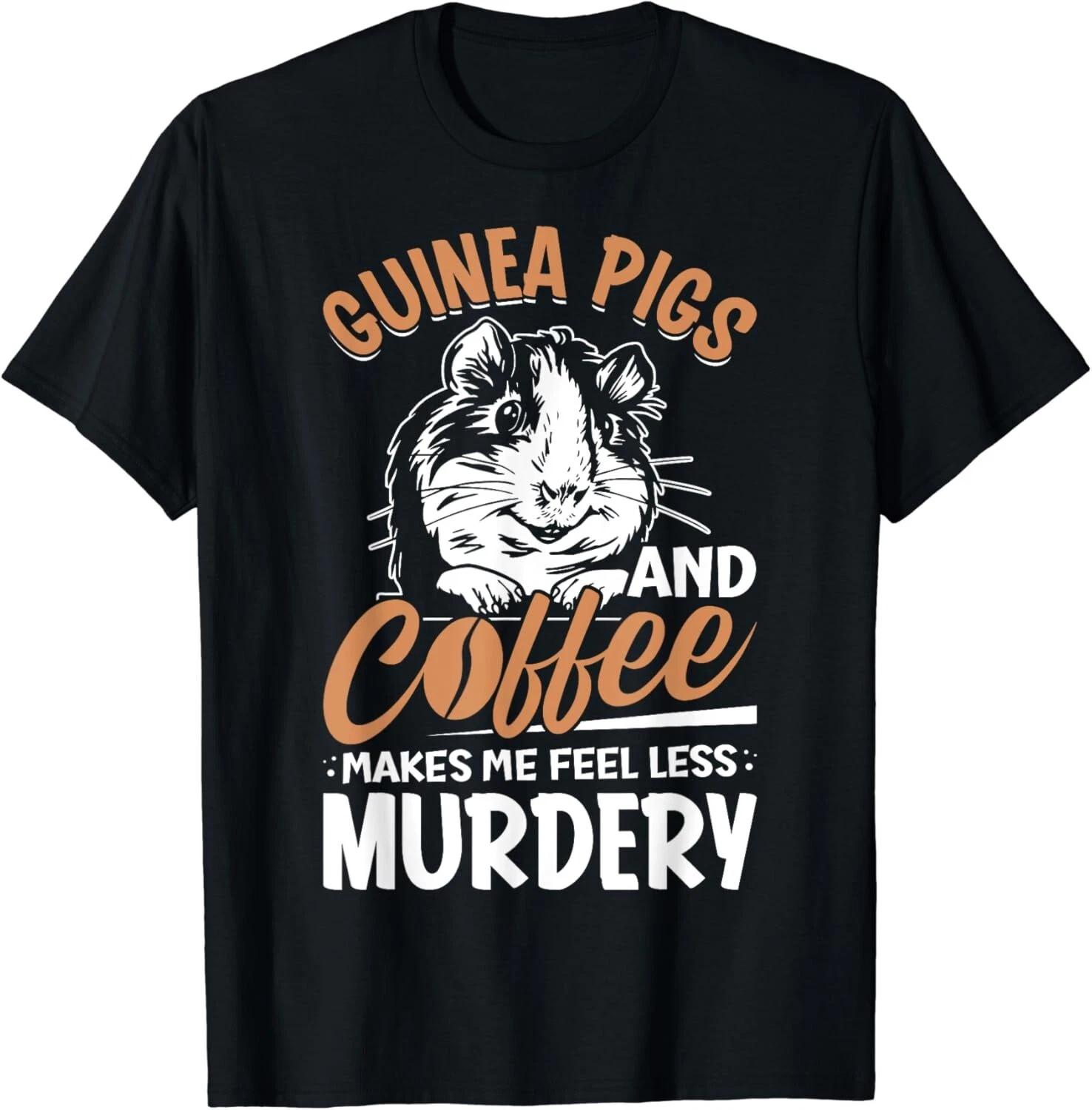 

Guinea Pigs And Coffee Makes Me Feel Less Murdery Gift Unisex T-Shirt 2XL