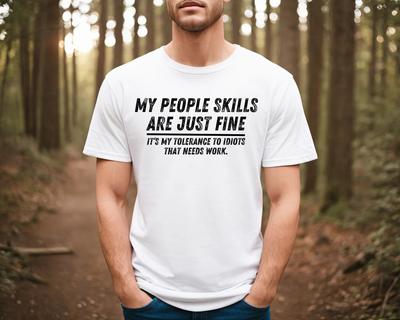 My People Skills Are Fine Shirt, Adult Humor Sarcastic Shirt Funny T Shirt Funny