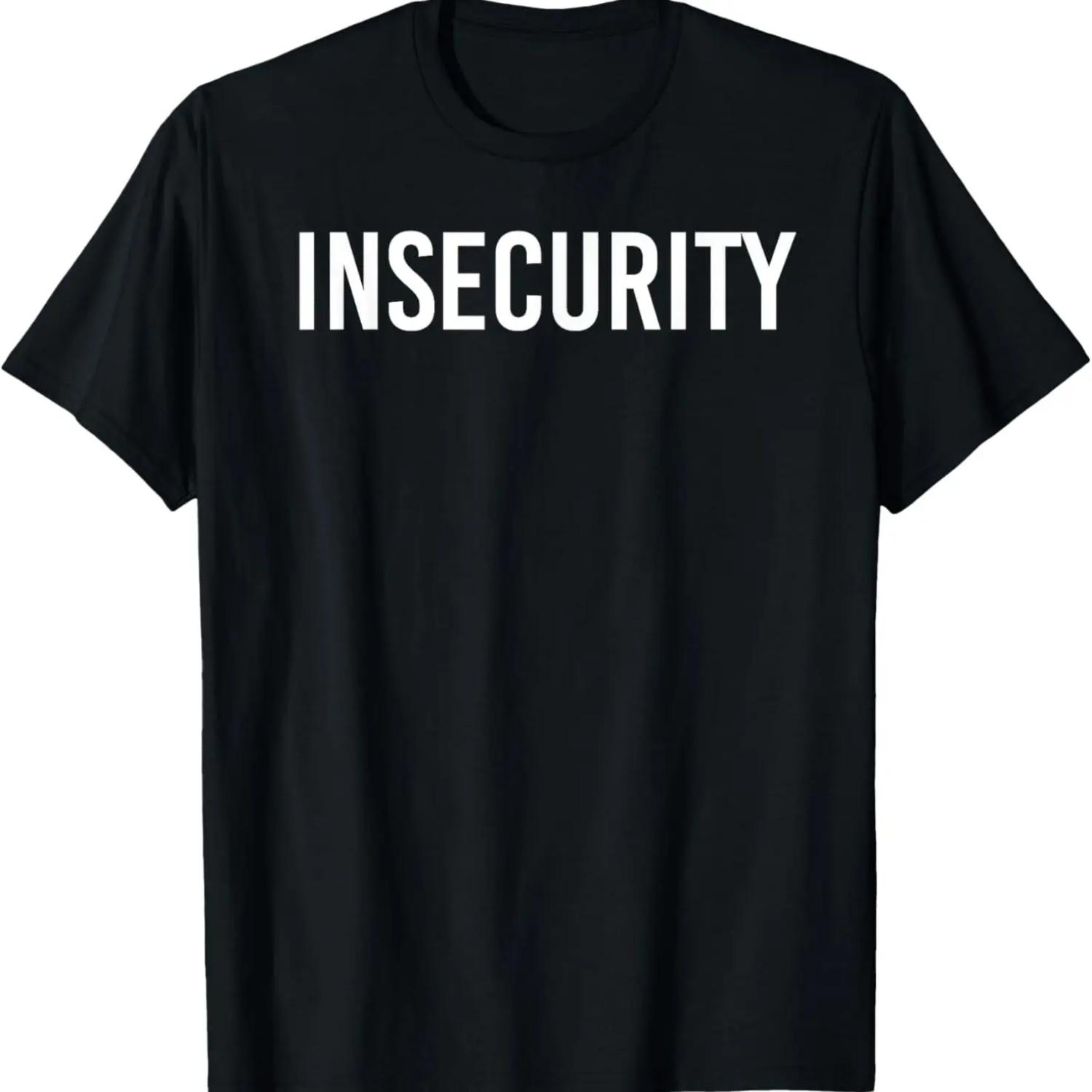 

INSECURITY Shirt Funny Security Guard Officer Gift Idea T-Shirt XXXXXL