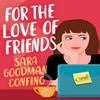 For the Love of Friends by Sara Goodman Confino Paperback Book 9781542027595