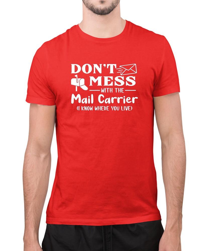 Don t mess with the mail carrier, i know where you live t-shirt Unisex T-Shirt L
