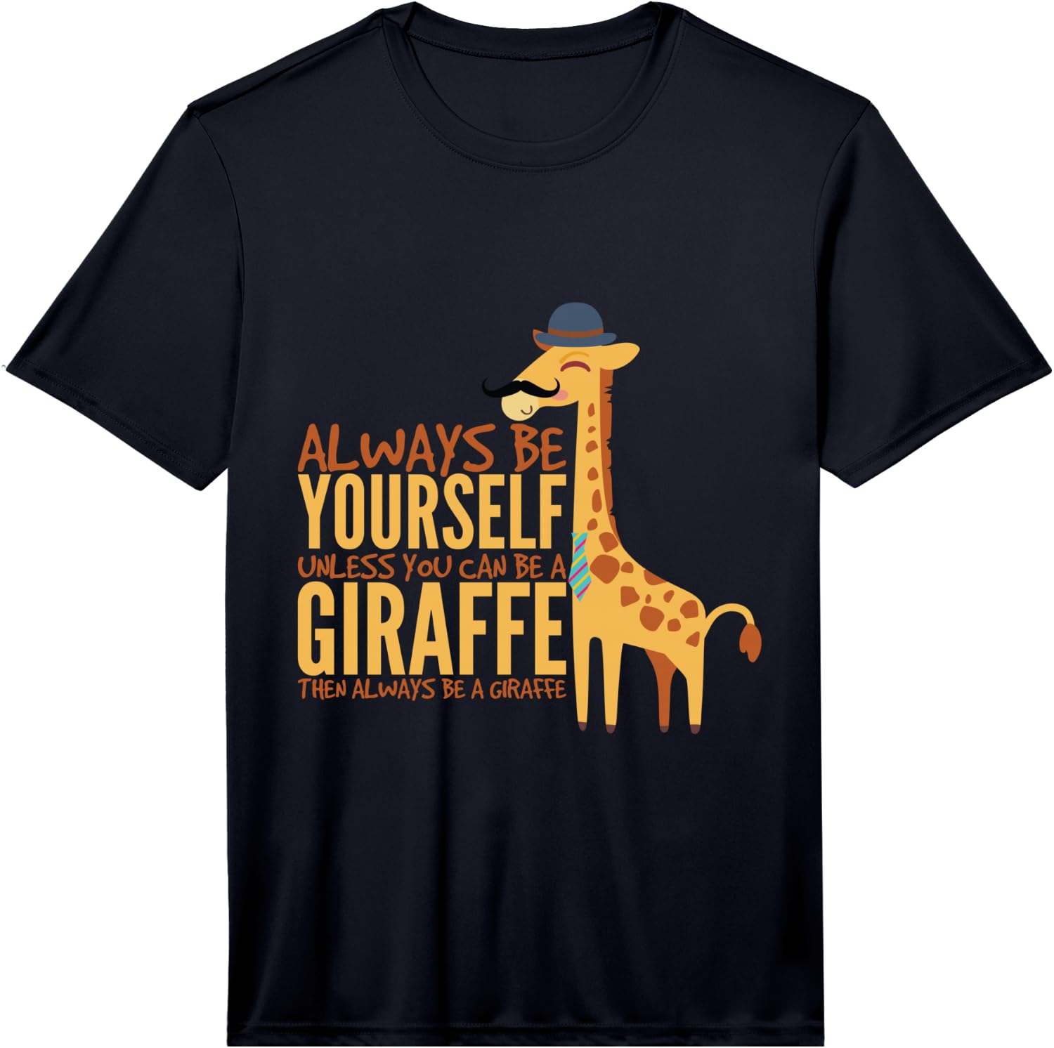 Be Always Yourself Giraffe Gift Fun Performance T-Shirt Unisex T-Shirt XXL