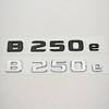 NEW 3D ABS Car Letters Badge Logo B250e Sticker Emblem Decals For Mercedes-Benz B Class B250e W242 Auto Tail Marking Accessories
