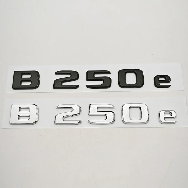 NEW 3D ABS Car Letters Badge Logo B250e Sticker Emblem Decals For Mercedes-Benz B Class B250e W242 Auto Tail Marking Accessories