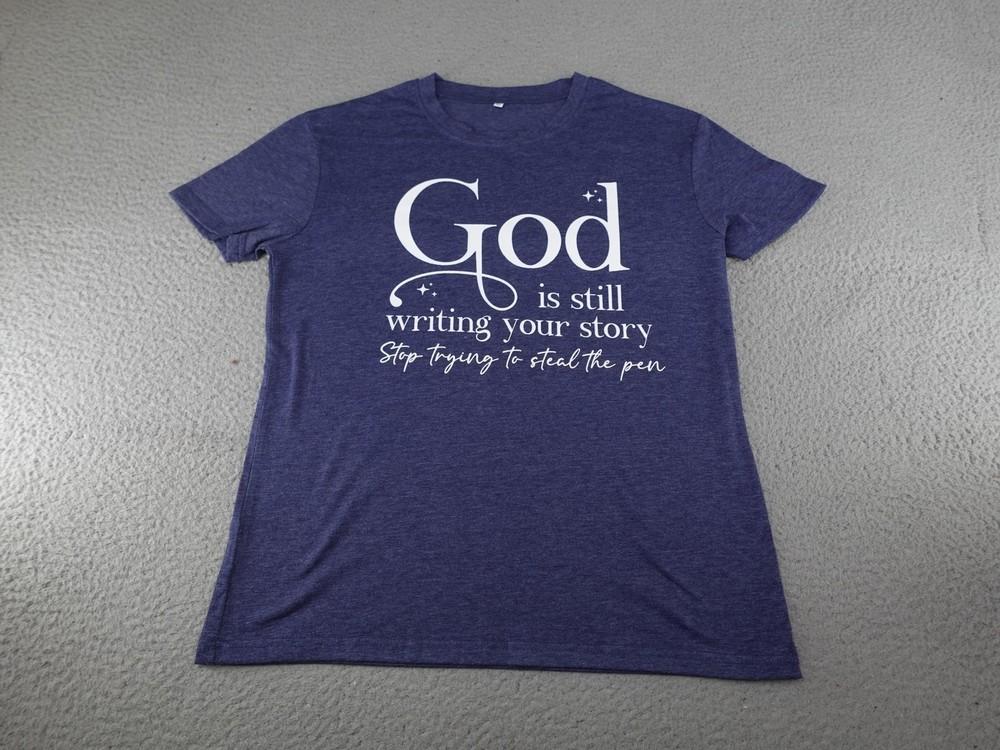 God Is Still Writing Your Story ; Women’s Medium Faith Christian Graphic Unisex T-Shirt M