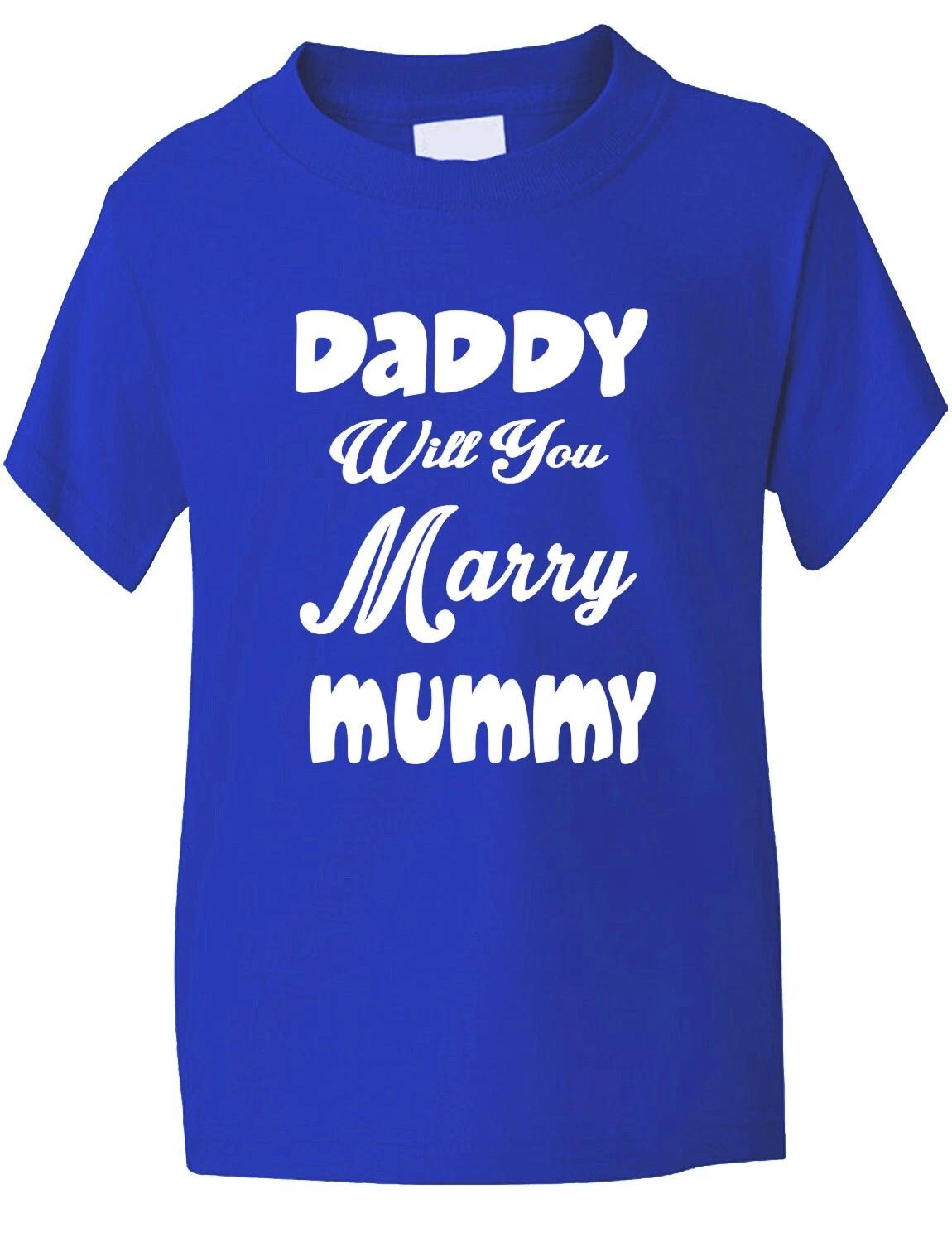 Daddy Will You Marry Mummy Funny Kids T shirtAge 1-13 2XL