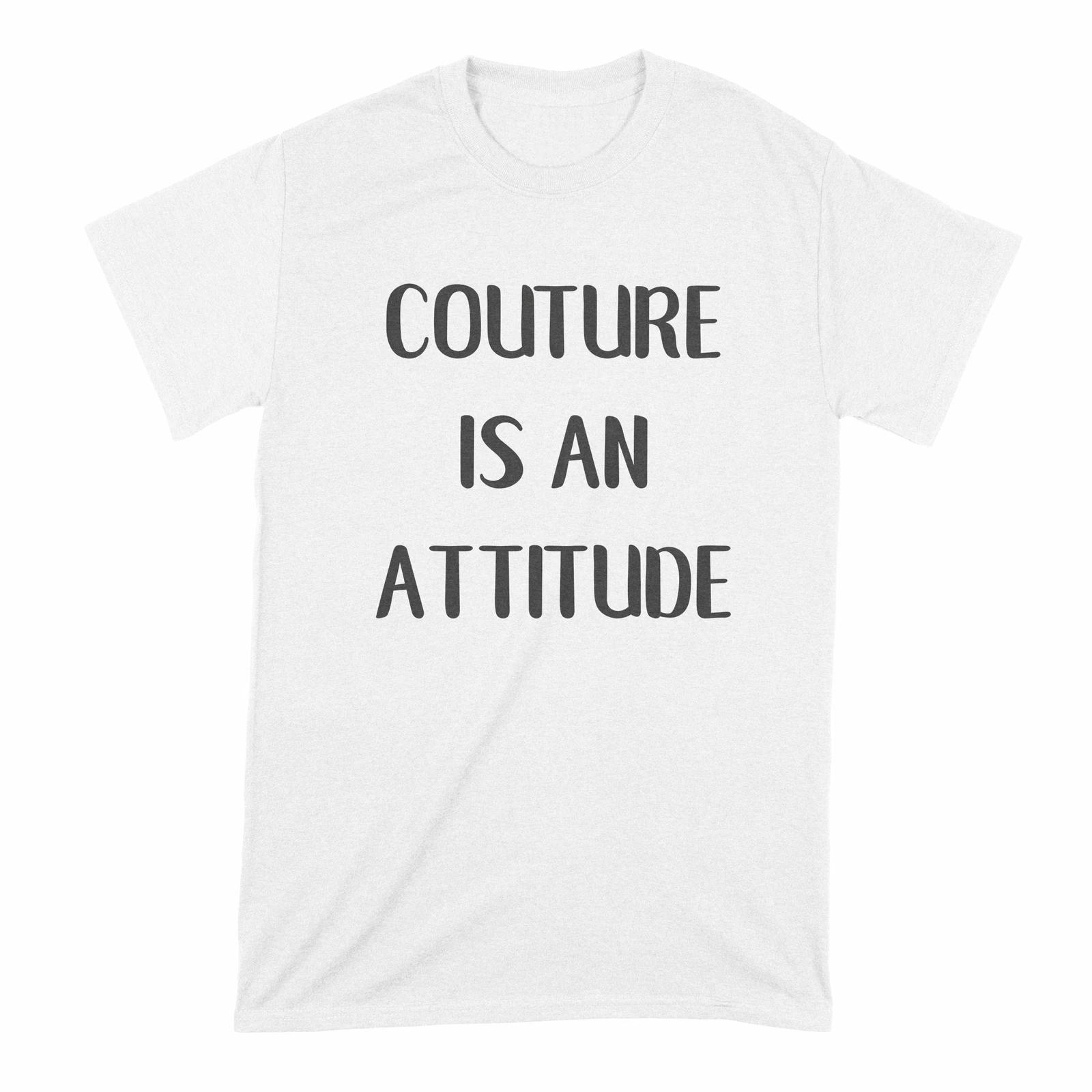 Couture is an Attitude Shirt Couture Shirt Fashion T Shirts 3XL