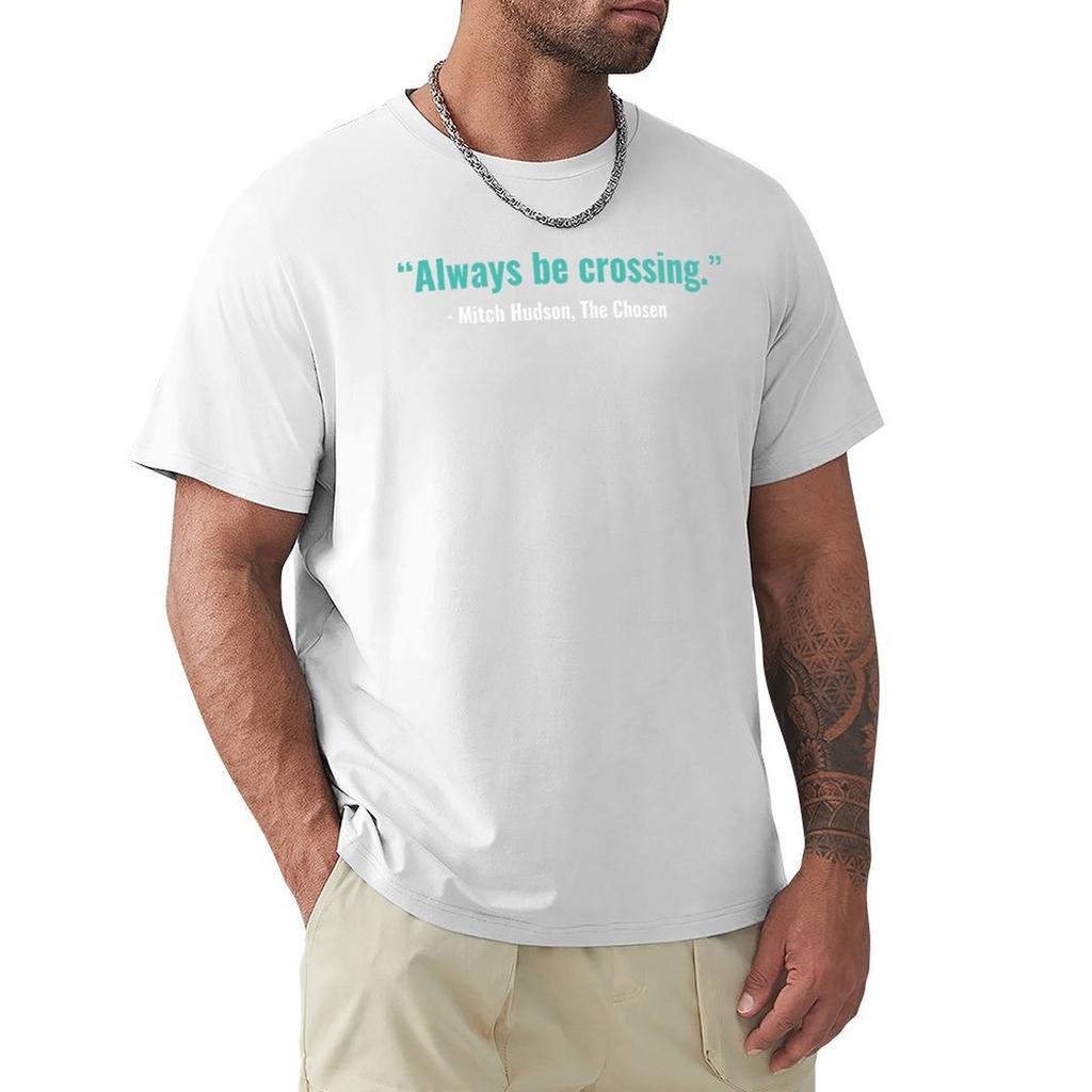 Always Be Crossing Mitch Hudson Appreciation Shirt Tshirt Cotton T Shirt Pack Tshirt