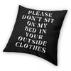 Please Do Not Sit On My Bed In Your Outside Clothes Square Pillowcase Polyester Linen Velvet Pattern Zip Home Cushion Cover