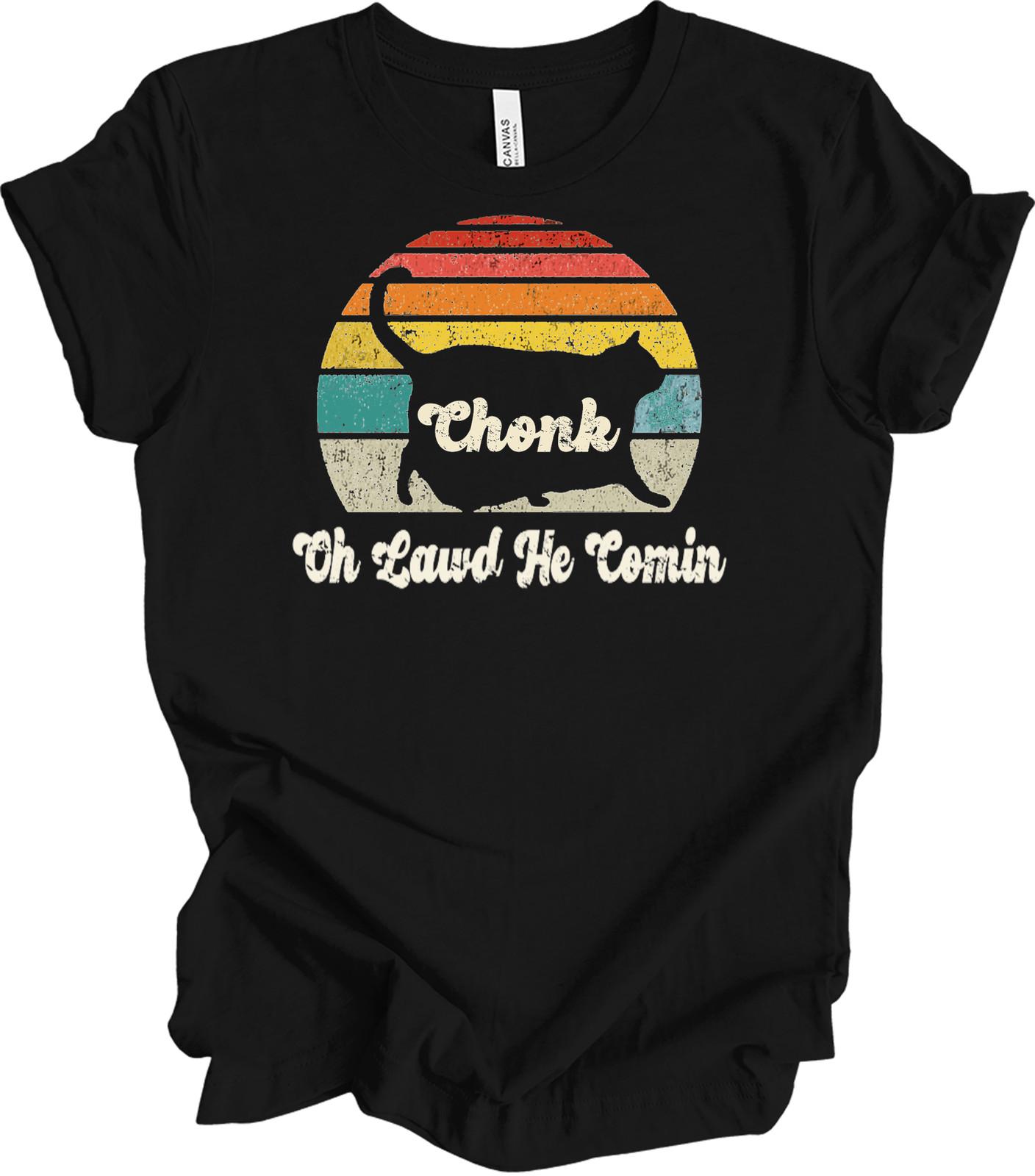 Chonk Cat Oh Lawd He Comin Funny Retro T-Shirt XXXL