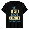 Mens If Dad Cant Fix Funny Fathers Day T-Shirt Tee Best Daddy Ever Papa Life #FD