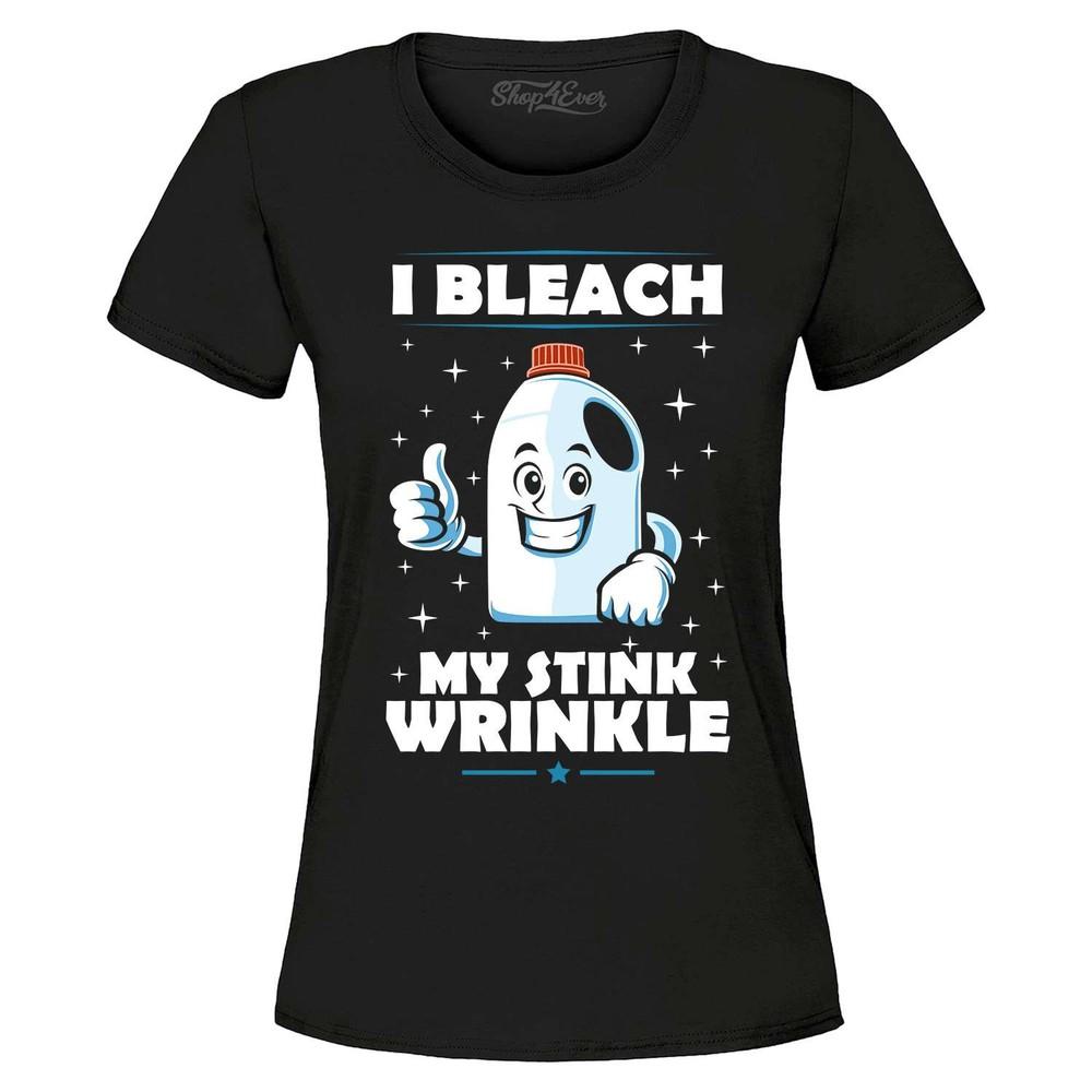 I Bleach My Stink Wrinkle Women's T-Shirt Funny Embarrassing Joke Shirt