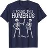 Skeleton I Found Humerus Funny Halloween Costume Men Women T-Shirt