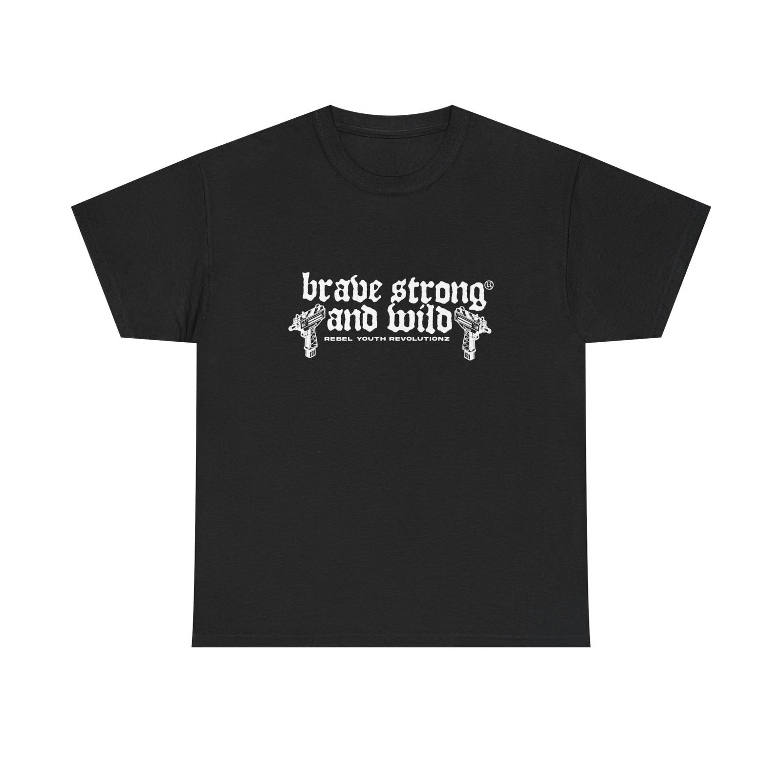 Brave Strong And Wild Graphic T Shirt Unisex Heavy Cotton Tee NEW GIFT S