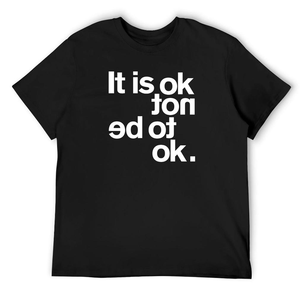 IT IS OK NOT T-Shirt street wear boys whites men clothing