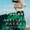 Finding Margaret Fuller by Allison Pataki Hardback Book 9780593600238