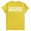 My Favourite Child Gave Me Shirt Fathers Day Unisexs Novelty Birthday TShirts FD