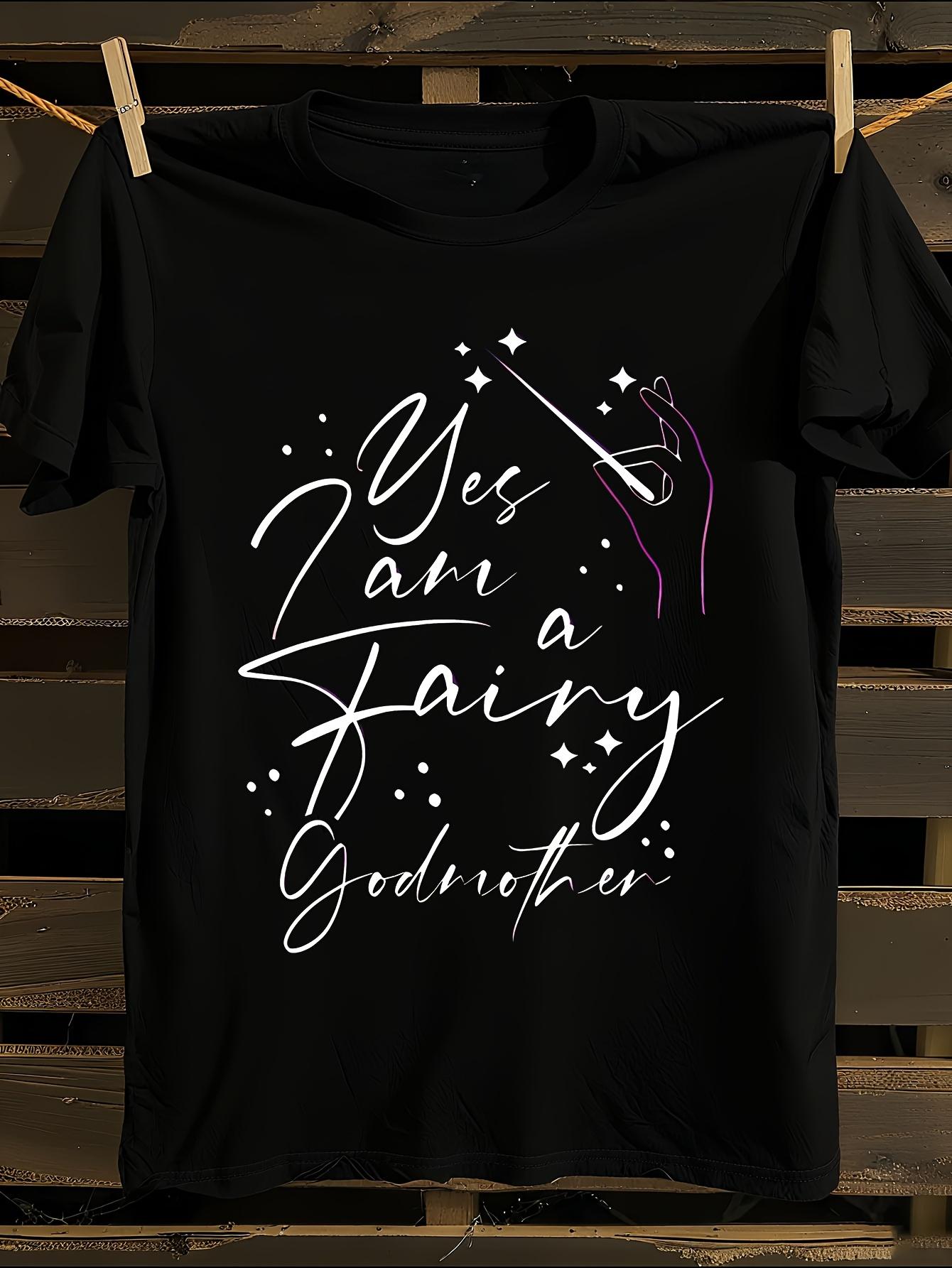 Yes I Am A Fairy Godmother Tshirt L