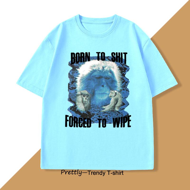 

Born To Shit Forced To Wipe T Shirts for Men Vintage Apes Monkeys Graphic Tshirts Casual Mens Designer Clothes Streetwear 4XL