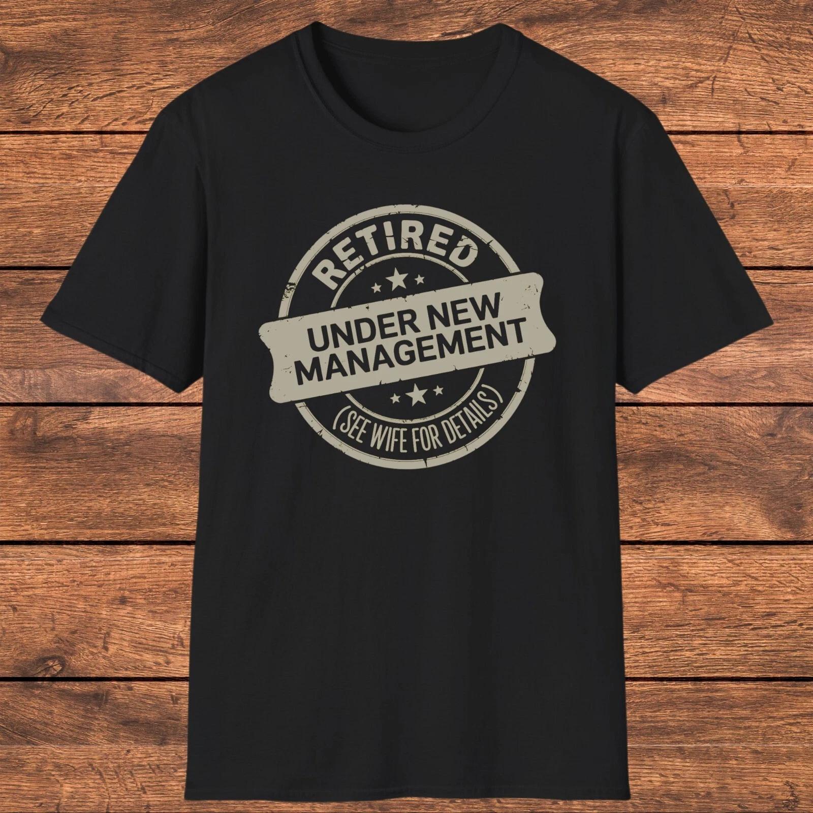 Retired Under New Management Shirt, Funny Retirement Gift for Husband L
