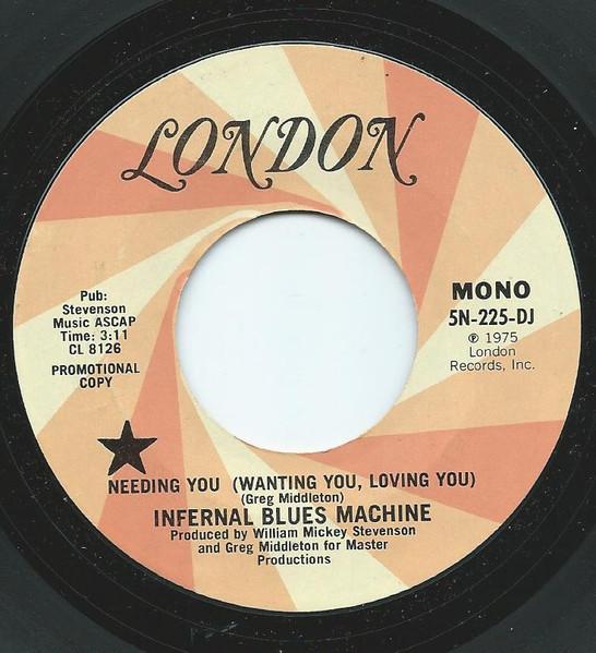 

7inch Record INFERNAL BLUES MACHINE - Needing You (Wanting You, Loving Yo 5N225DJ London Records 1975 UK Soul/Funk Used