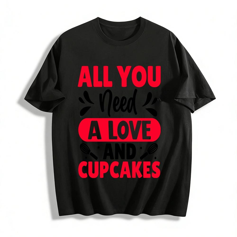 All You Need Is Love And Cupcakes Graphic Tee Pure cotton T-shirt XXS